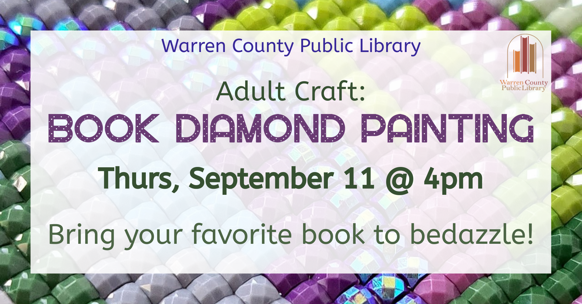 Warren County Public Library Adult Craft Book Diamond Painting Thursday, September 11 at 4pm Bring your favorite book to bedazzle!
