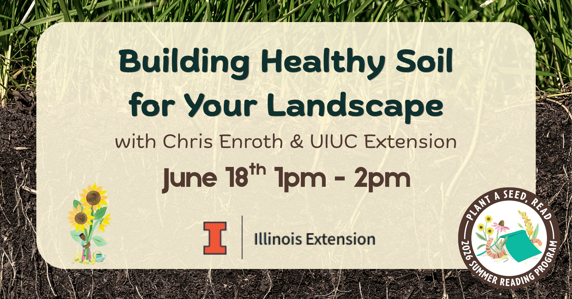 Building Healthy Soil for Your Landscape with Chris Enroth and the UIUC Extension June 18th from 1pm to 2pm