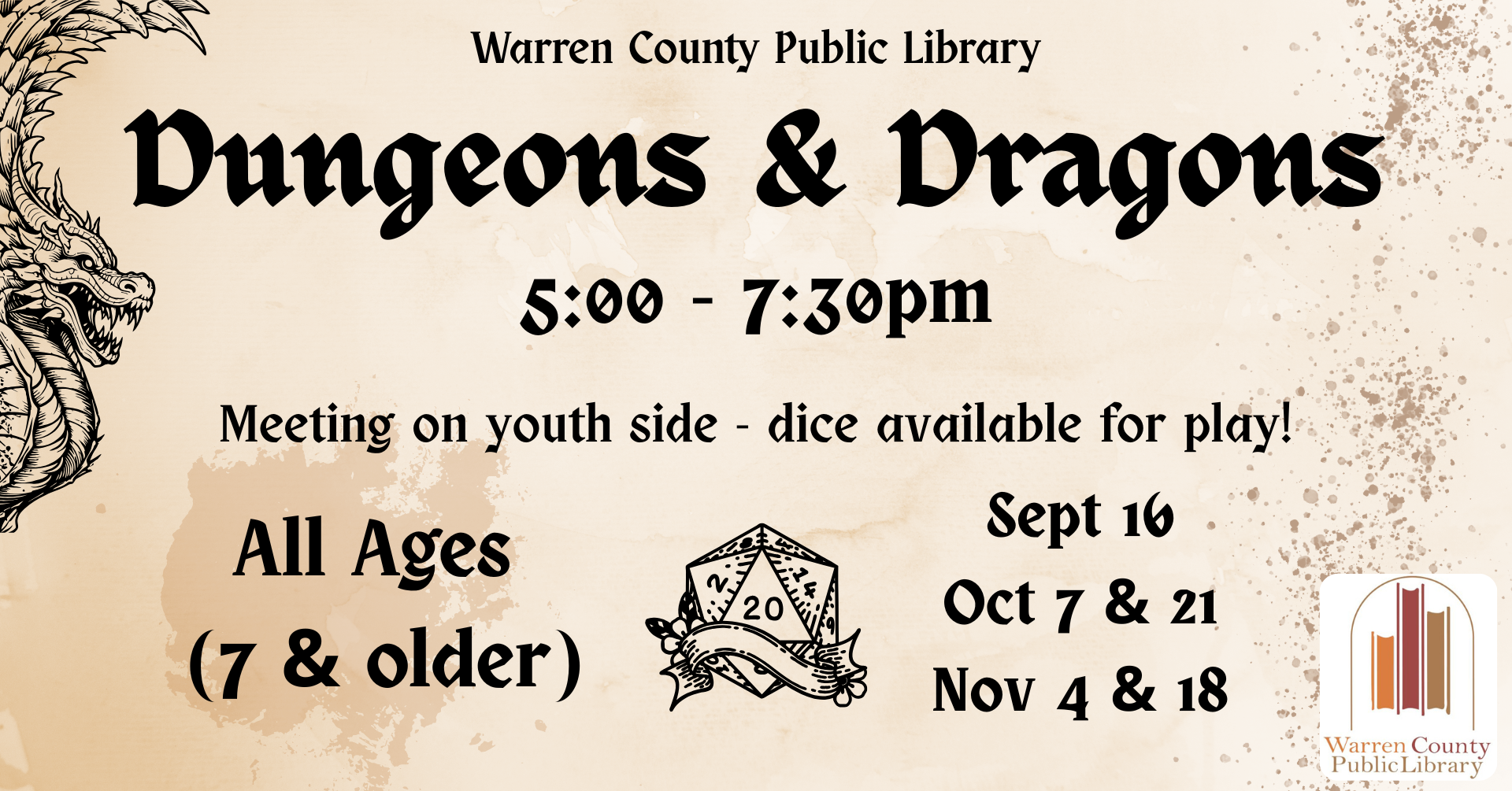 Warren County Public Library Dungeons and Dragons: 5pm through 7:30pm. Meeting on the youth side; dice available for play. All ages, 7 and older. September 16th, October 7th and 21st, and November 4th and 18th.