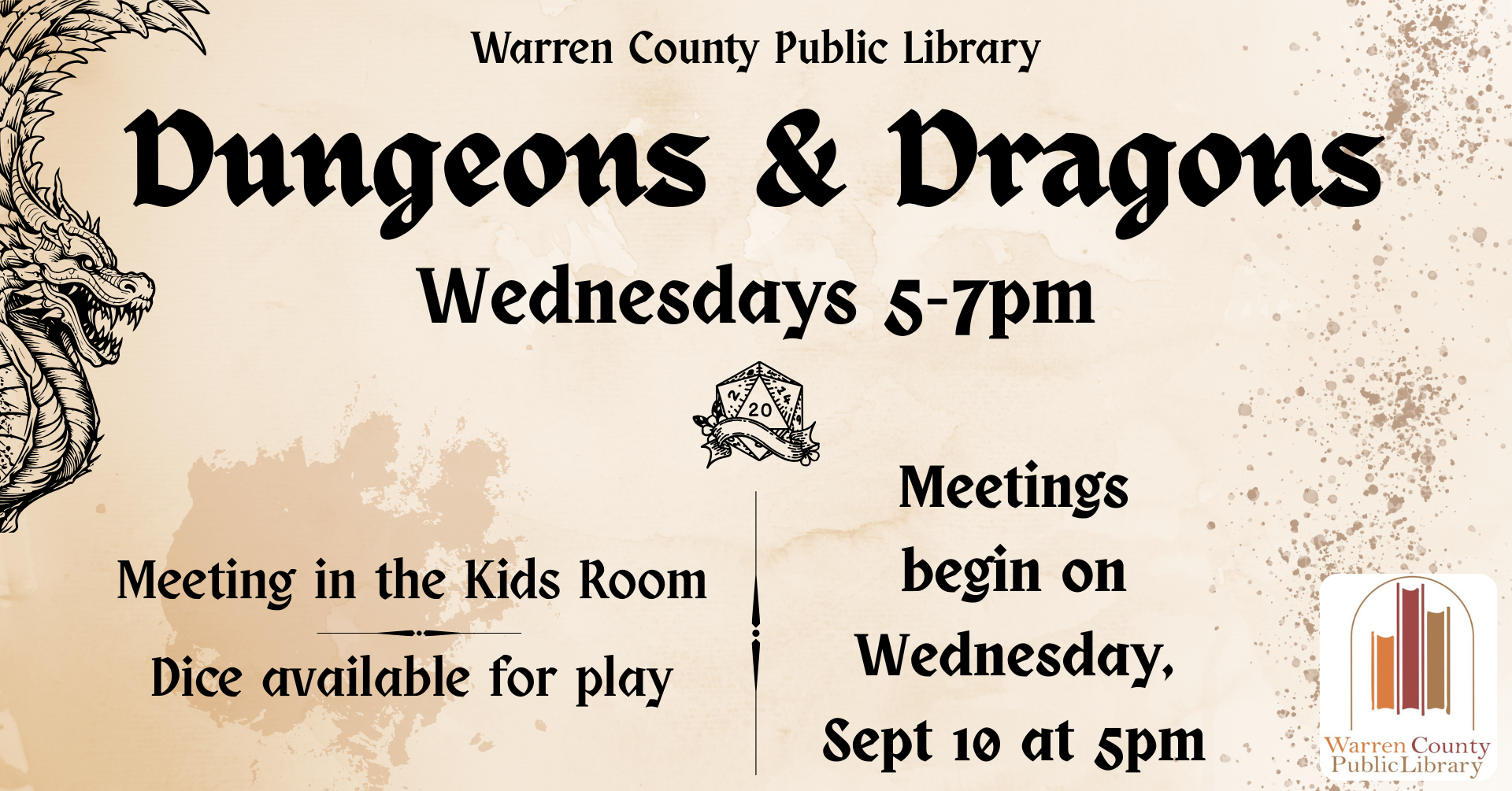 Warren County Public Library Dungeons and Dragons Wednesdays 5-7pm Meeting in the kids room, Dice available for play Meetings begin on Wednesday, September 10 at 5pm