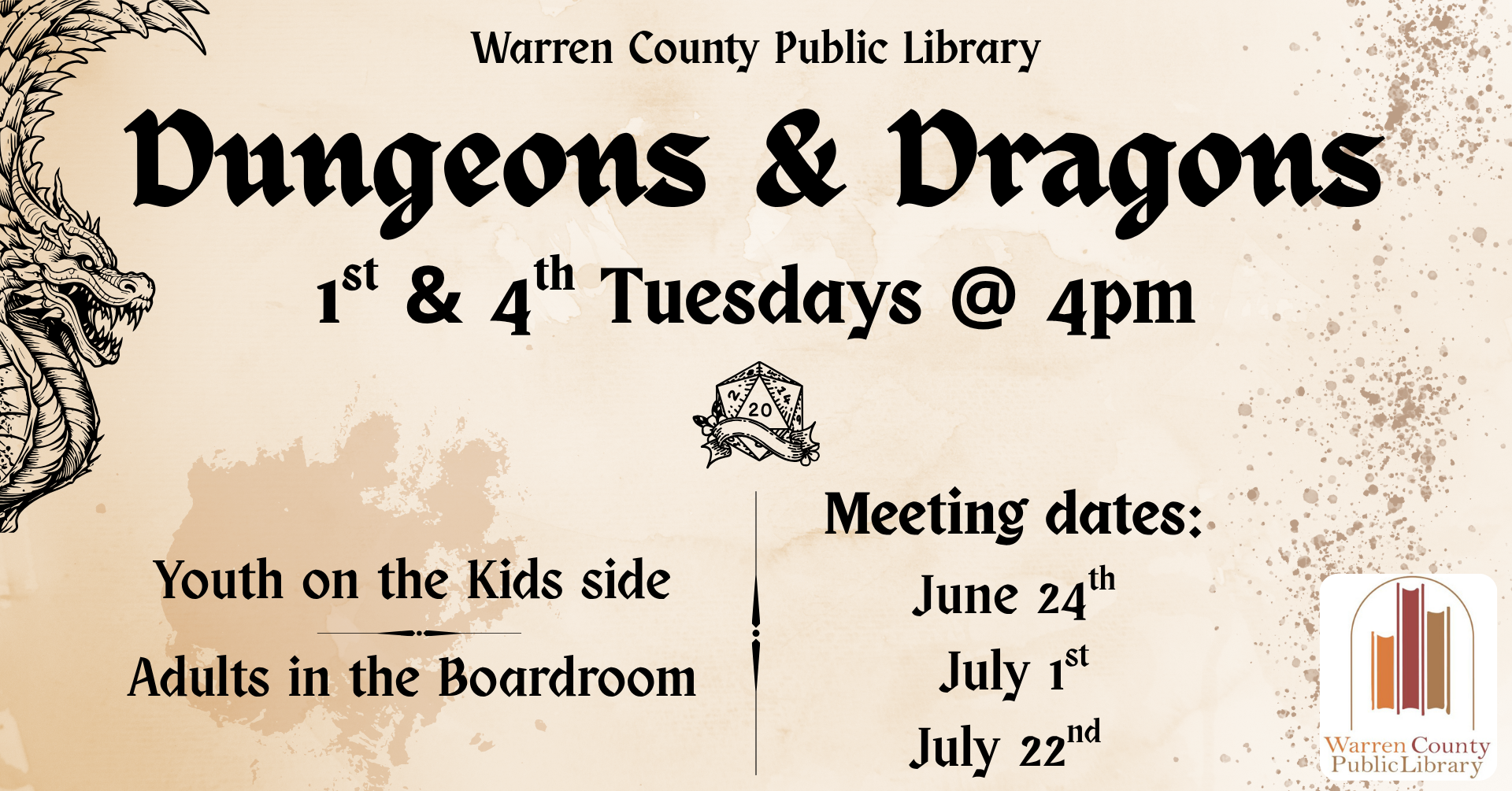 Warren County Public Library Dungeons and Dragons First and fourth Tuesdays at 4:00pm. Youth on the Kids Side, Adult in the Boardroom Meeting Dates: June 24th, July 1st, July 22nd