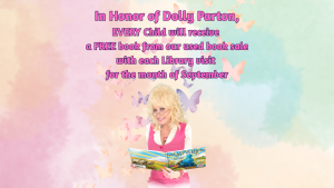 In Honor of Dolly Parton, every child will receive a free book from our used book sale with each library visit for the month of September.