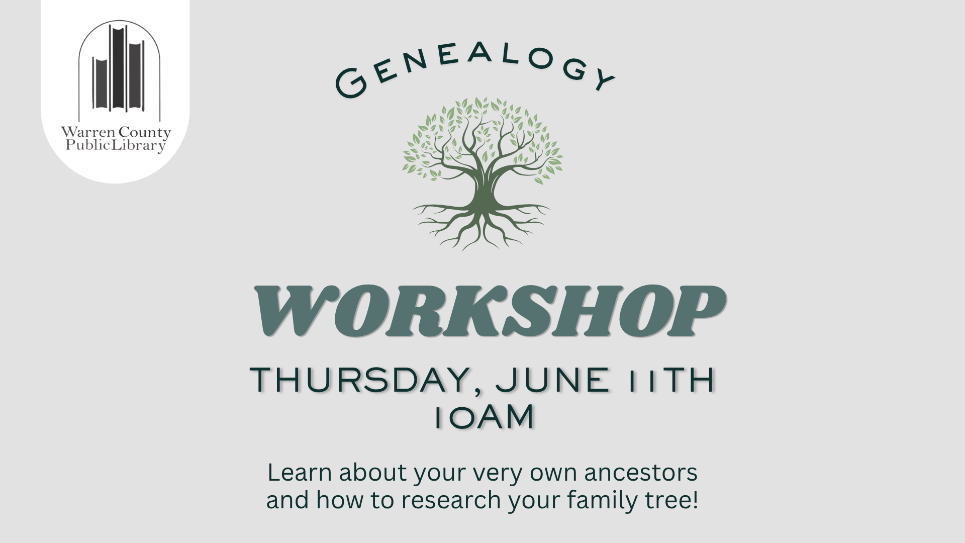 Genealogy Workshop Thursday, June 11th at 10am. Learn about your very own ancestors and how to research your family tree!