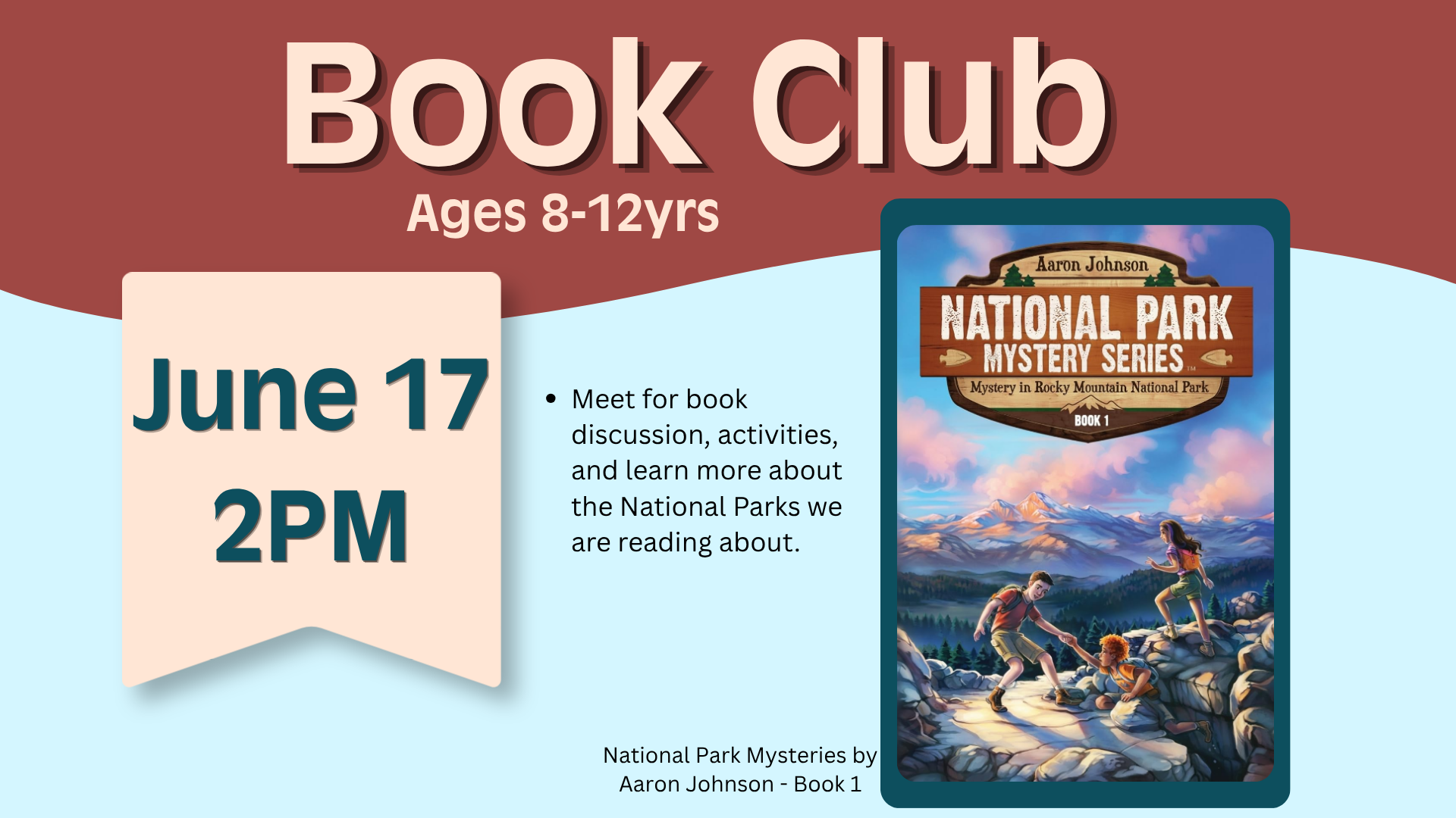 Book Club ages 8-12 years. June 17 at 2pm. Meet for book discussion, activities, and learn more about the National Parks we are reading about.