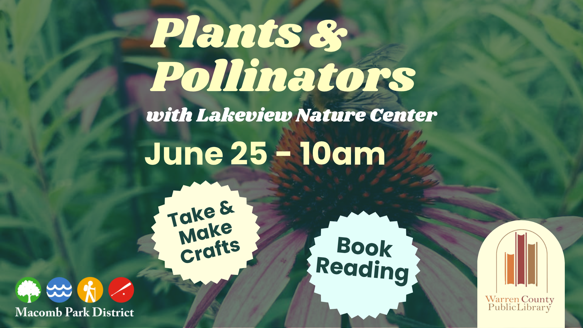 Plants and pollinators with Lakeview Nature Center. June 25 at 10am. Take and Make crafts and book reading.