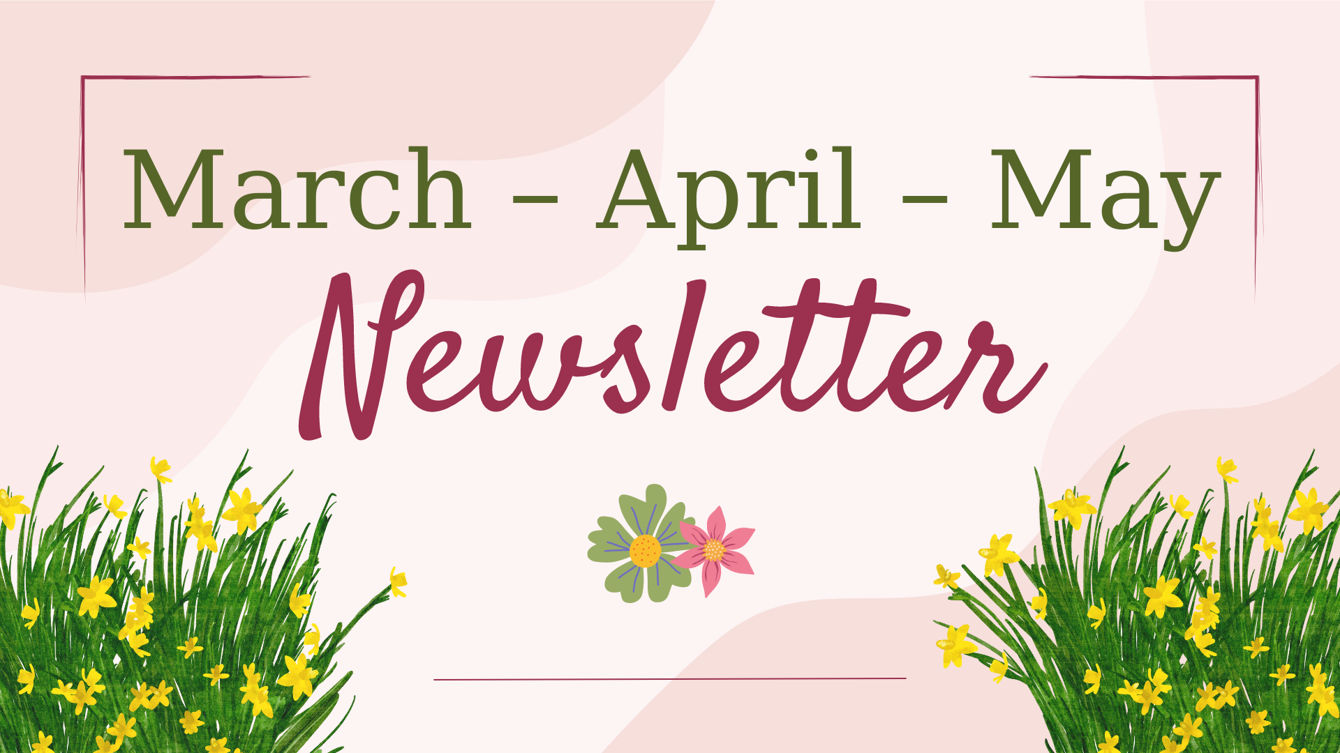 March, April, and May Newsletter