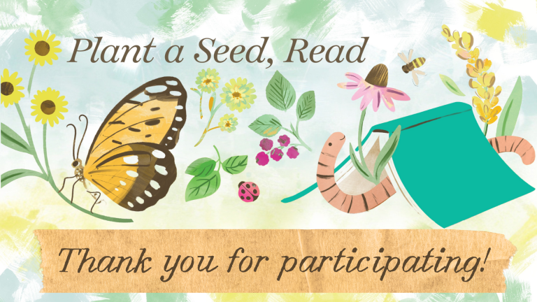 Plant a Seed, Read. Thank you for participating!